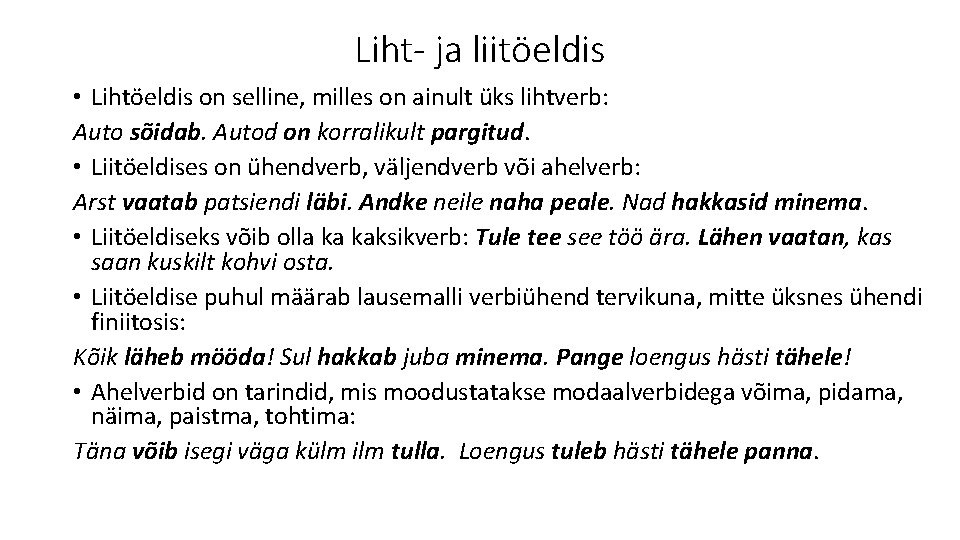 Liht- ja liitöeldis • Lihtöeldis on selline, milles on ainult üks lihtverb: Auto sõidab.