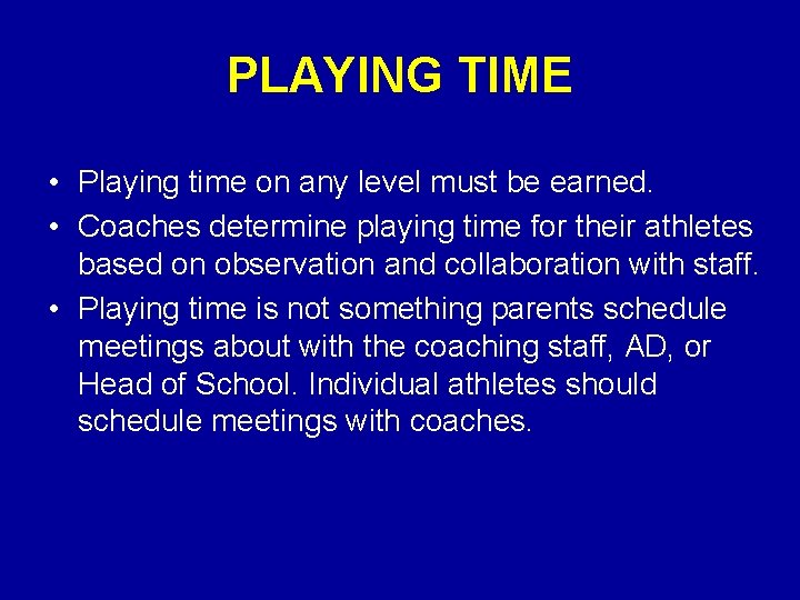 PLAYING TIME • Playing time on any level must be earned. • Coaches determine