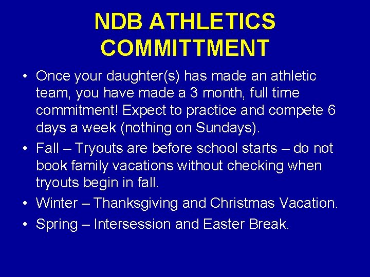 NDB ATHLETICS COMMITTMENT • Once your daughter(s) has made an athletic team, you have