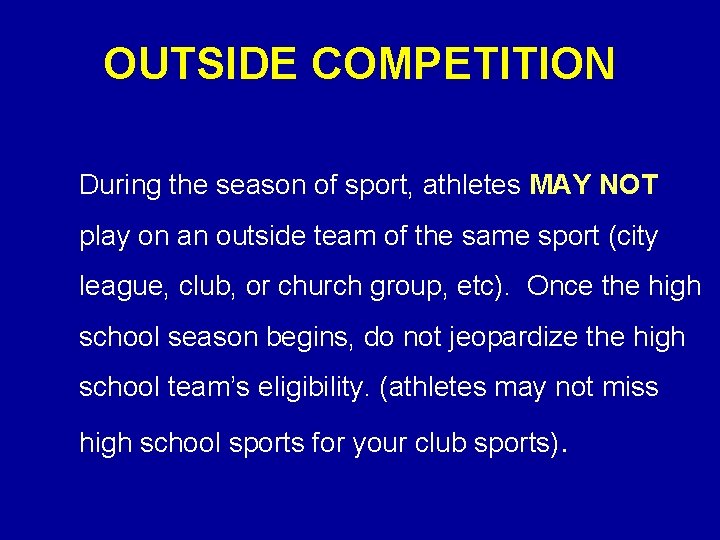 OUTSIDE COMPETITION During the season of sport, athletes MAY NOT play on an outside