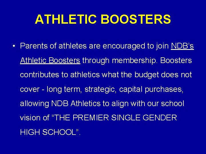 ATHLETIC BOOSTERS • Parents of athletes are encouraged to join NDB’s Athletic Boosters through