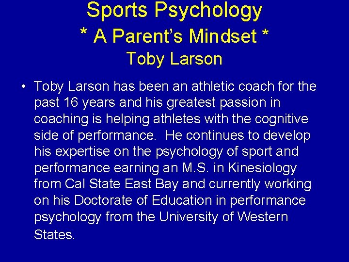 Sports Psychology * A Parent’s Mindset * Toby Larson • Toby Larson has been