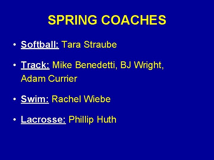 SPRING COACHES • Softball: Tara Straube • Track: Mike Benedetti, BJ Wright, Adam Currier