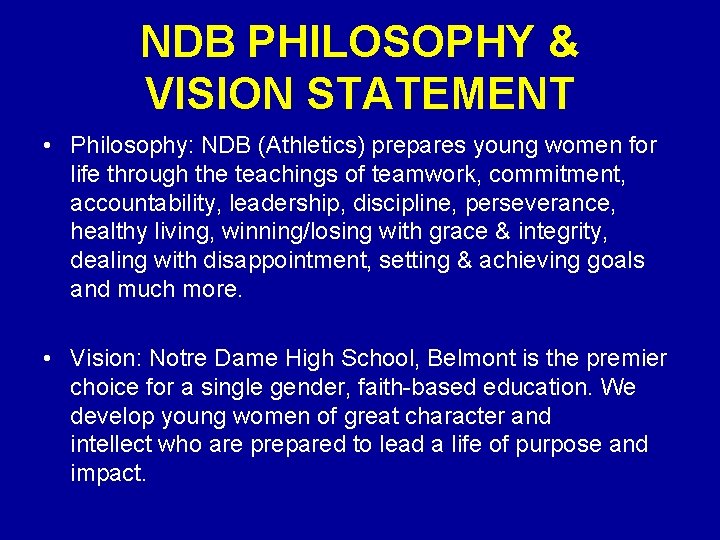 NDB PHILOSOPHY & VISION STATEMENT • Philosophy: NDB (Athletics) prepares young women for life