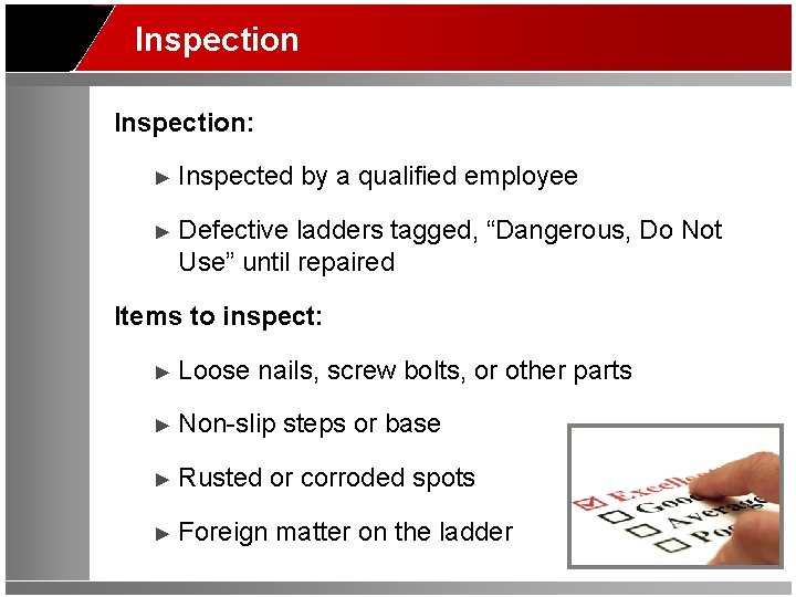 Inspection: ► Inspected by a qualified employee ► Defective ladders tagged, “Dangerous, Do Not