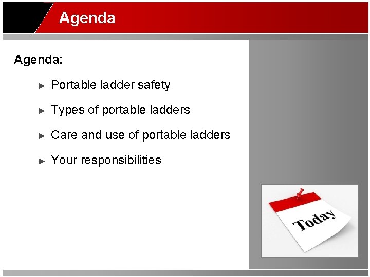 Agenda: ► Portable ladder safety ► Types of portable ladders ► Care and use