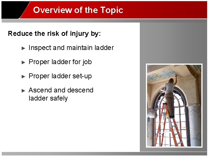 Overview of the Topic Reduce the risk of injury by: ► Inspect and maintain