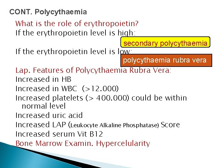 CONT. Polycythaemia What is the role of erythropoietin? If the erythropoietin level is high: