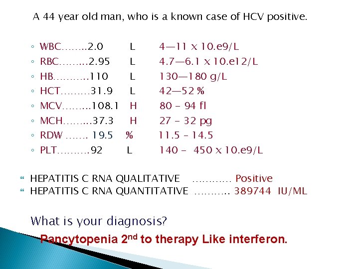 A 44 year old man, who is a known case of HCV positive. ◦