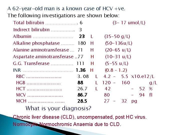 A 62 -year-old man is a known case of HCV +ve. The following investigations