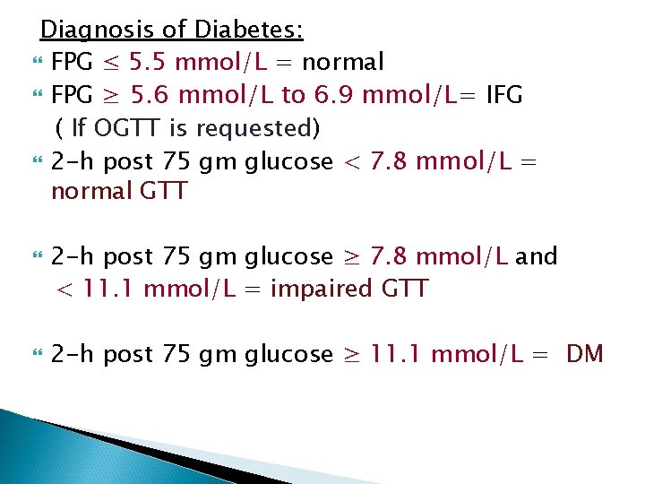 Diagnosis of Diabetes: FPG ≤ 5. 5 mmol/L = normal FPG ≥ 5. 6