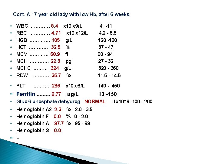 Cont. A 17 year old lady with low Hb, after 6 weeks. WBC ………….