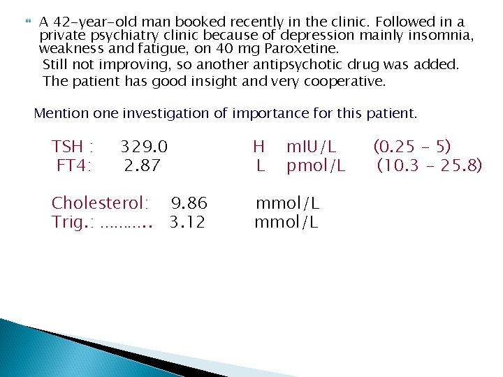  A 42 -year-old man booked recently in the clinic. Followed in a private