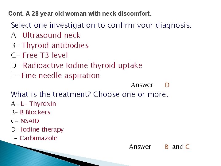 Cont. A 28 year old woman with neck discomfort. Select one investigation to confirm