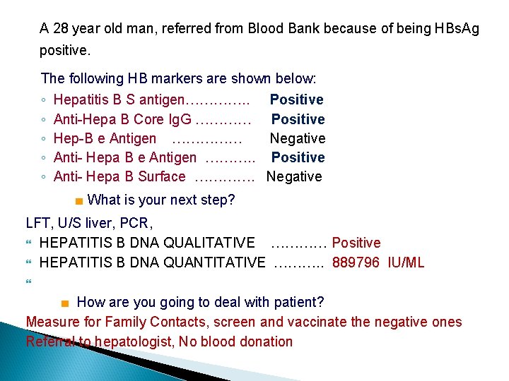 A 28 year old man, referred from Blood Bank because of being HBs. Ag