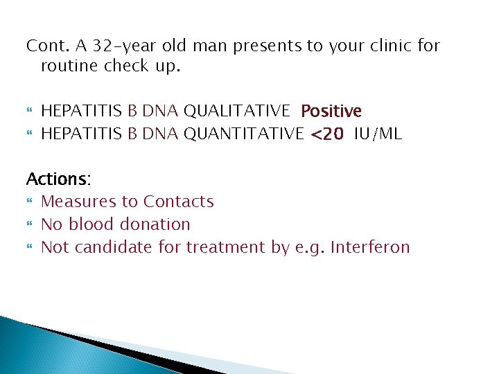 Cont. A 32 -year old man presents to your clinic for routine check up.