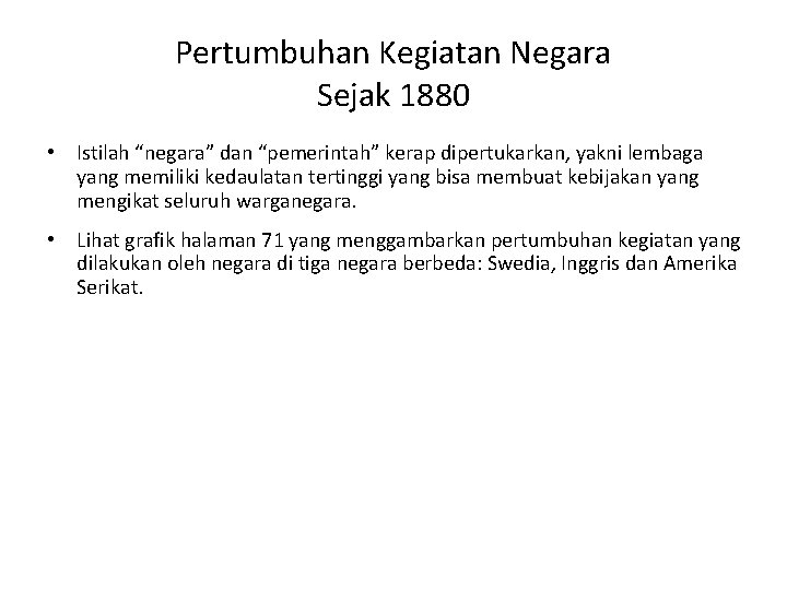 Pertumbuhan Kegiatan Negara Sejak 1880 • Istilah “negara” dan “pemerintah” kerap dipertukarkan, yakni lembaga