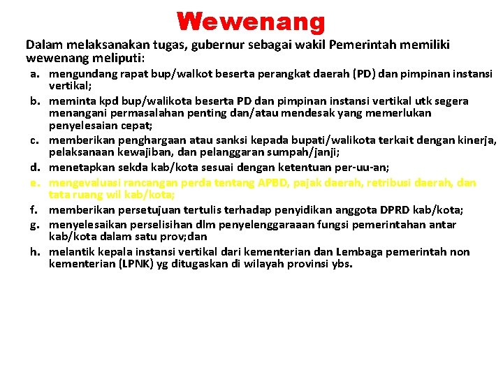 Wewenang Dalam melaksanakan tugas, gubernur sebagai wakil Pemerintah memiliki wewenang meliputi: a. mengundang rapat