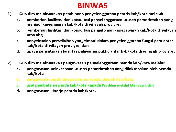 BINWAS 1) Gub dlm melaksanakan pembinaan penyelenggaraan pemda kab/kota melalui: a. pemberian fasilitasi dan