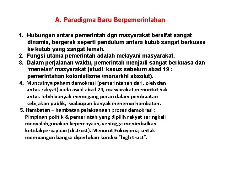 A. Paradigma Baru Berpemerintahan 1. Hubungan antara pemerintah dgn masyarakat bersifat sangat dinamis, bergerak