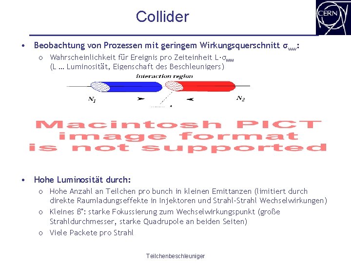 Collider • Beobachtung von Prozessen mit geringem Wirkungsquerschnitt σww: o Wahrscheinlichkeit für Ereignis pro