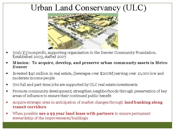 Urban Land Conservancy (ULC) § 501(c)(3) nonprofit, supporting organization to the Denver Community Foundation.