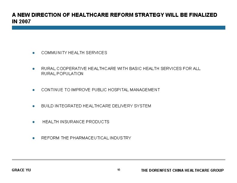 A NEW DIRECTION OF HEALTHCARE REFORM STRATEGY WILL BE FINALIZED IN 2007 l COMMUNITY