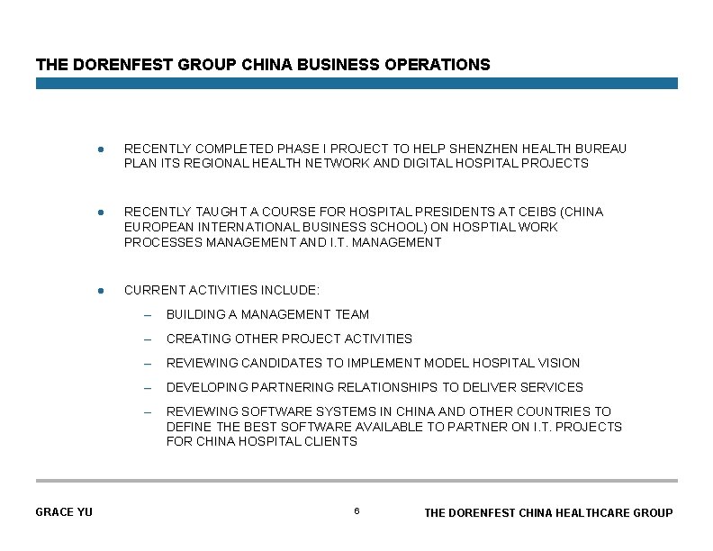 THE DORENFEST GROUP CHINA BUSINESS OPERATIONS GRACE YU l RECENTLY COMPLETED PHASE I PROJECT