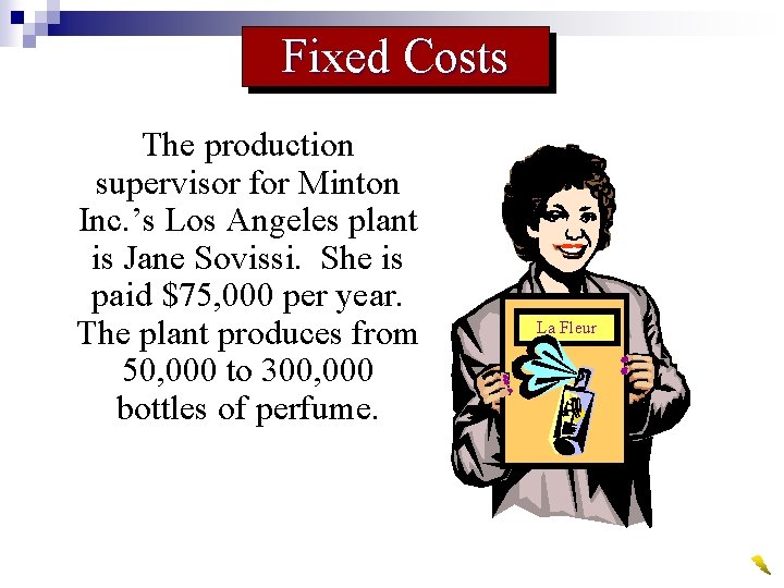 Fixed Costs The production supervisor for Minton Inc. ’s Los Angeles plant is Jane