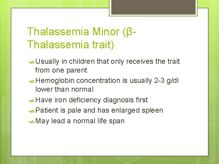 Thalassemia Minor (βThalassemia trait) Usually in children that only receives the trait from one