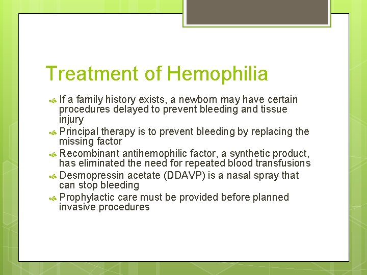 Treatment of Hemophilia If a family history exists, a newborn may have certain procedures