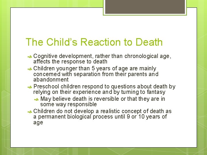 The Child’s Reaction to Death Cognitive development, rather than chronological age, affects the response