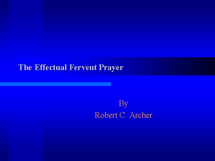 The Effectual Fervent Prayer By Robert C Archer