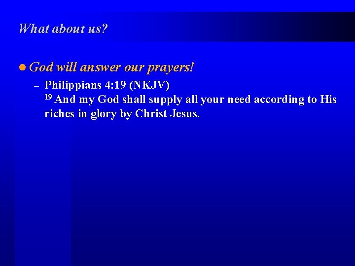 What about us? l God will answer our prayers! – Philippians 4: 19 (NKJV)