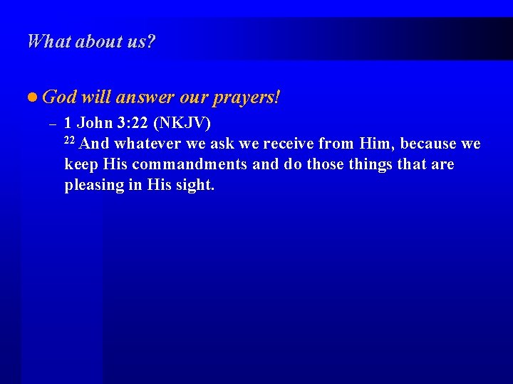 What about us? l God will answer our prayers! – 1 John 3: 22