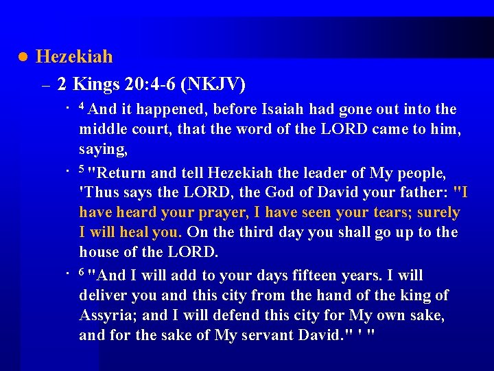 l Hezekiah – 2 Kings 20: 4 -6 (NKJV) • • • 4 And
