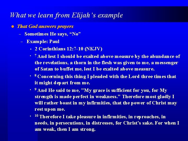 What we learn from Elijah’s example l That God answers prayers – Sometimes He