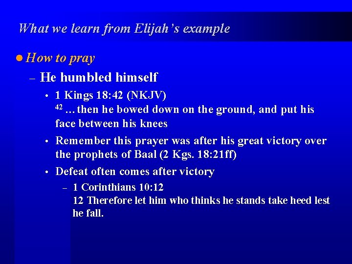 What we learn from Elijah’s example l How to pray – He humbled himself