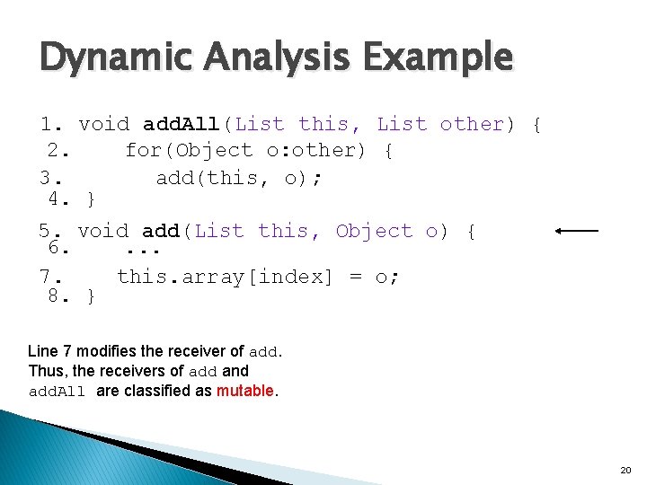 Dynamic Analysis Example 1. void add. All(List this, List other) { 2. for(Object o: