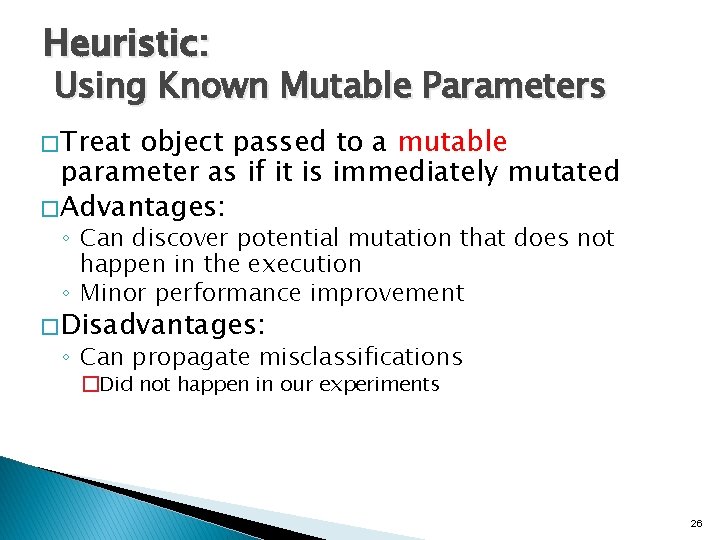 Heuristic: Using Known Mutable Parameters � Treat object passed to a mutable parameter as