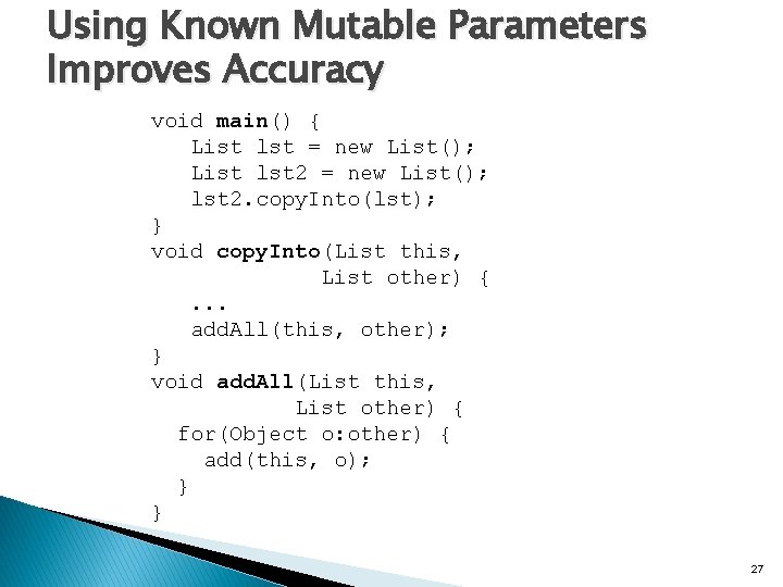 Using Known Mutable Parameters Improves Accuracy void main() { List lst = new List();
