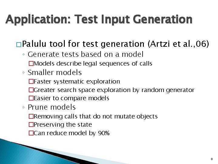 Application: Test Input Generation � Palulu tool for test generation (Artzi et al. ,