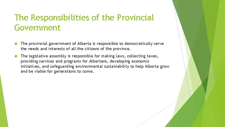 The Responsibilities of the Provincial Government The provincial government of Alberta is responsible to