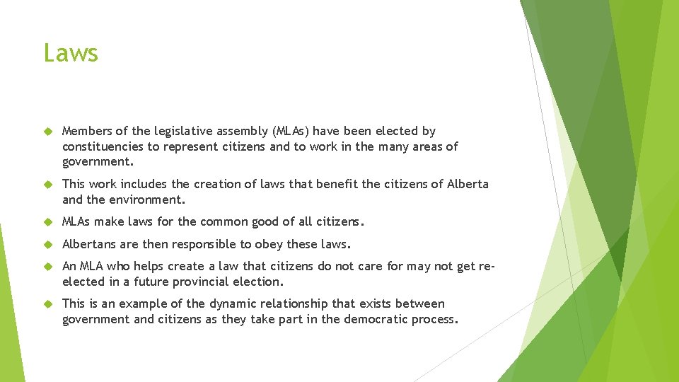 Laws Members of the legislative assembly (MLAs) have been elected by constituencies to represent