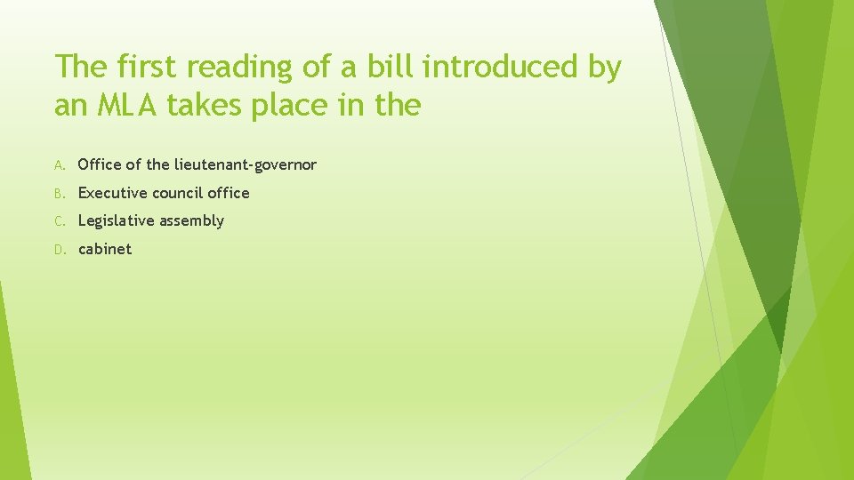 The first reading of a bill introduced by an MLA takes place in the