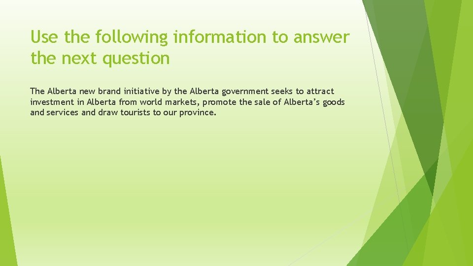 Use the following information to answer the next question The Alberta new brand initiative