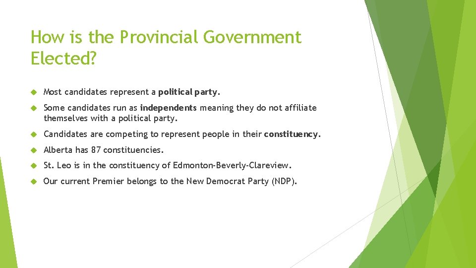 How is the Provincial Government Elected? Most candidates represent a political party. Some candidates