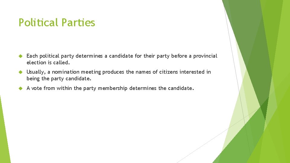 Political Parties Each political party determines a candidate for their party before a provincial