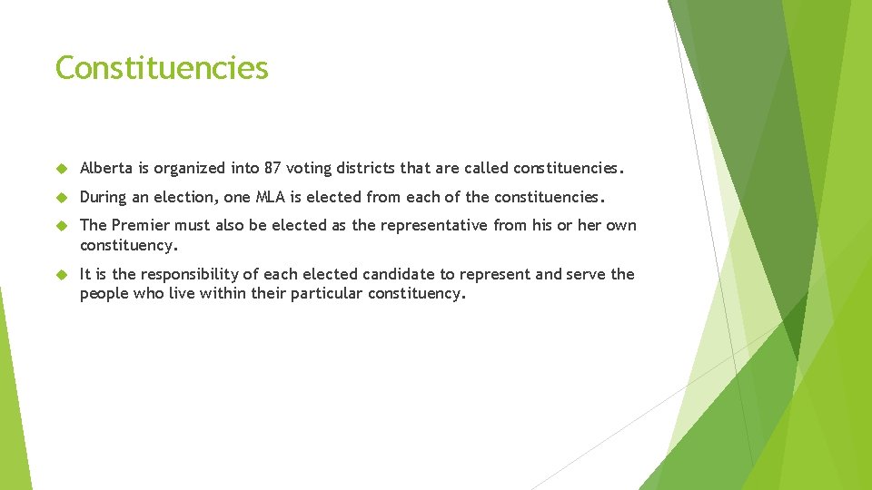 Constituencies Alberta is organized into 87 voting districts that are called constituencies. During an