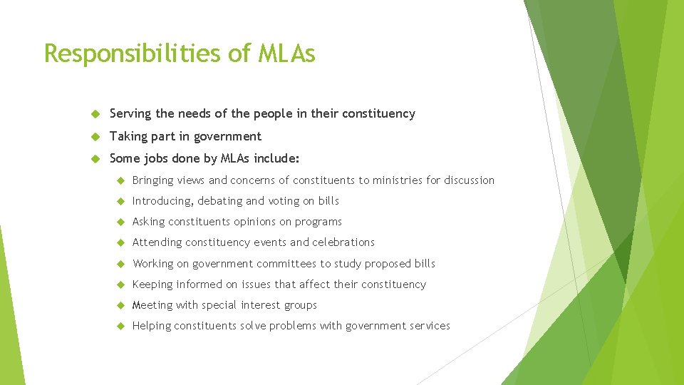 Responsibilities of MLAs Serving the needs of the people in their constituency Taking part